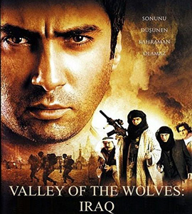 Kurtlar vadisi - Irak (Valley of the Wolves: Iraq) Kurtlar vadisi - Irak (Valley of the Wolves: Iraq)