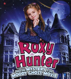 Roxy Hunter and the Mystery of the Moody Ghost