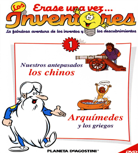 Erase una vez ... Inventores :Nuestros antepasados los chinos - Arquímedes y los griegos - Herón de Alejandría Disco 1