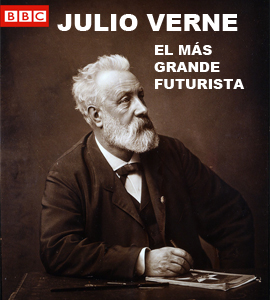 BBC - Julio Verne : El mas gran de Futurista BBC - Julio Verne : El mas gran de Futurista