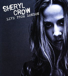 Sheryl Crow: Live from London